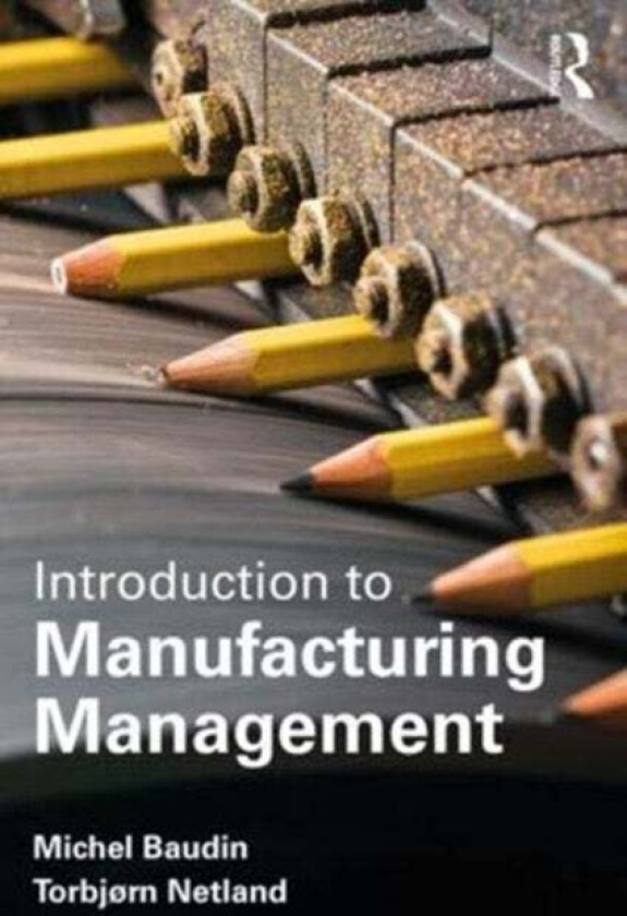 Introduction to Manufacturing av Michel (MMTI Palo Alto California USA) Baudin, Torbjorn Netland