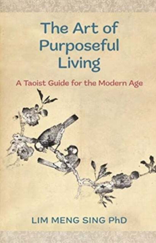The Art Of Purposeful Living av Lim Meng Sing