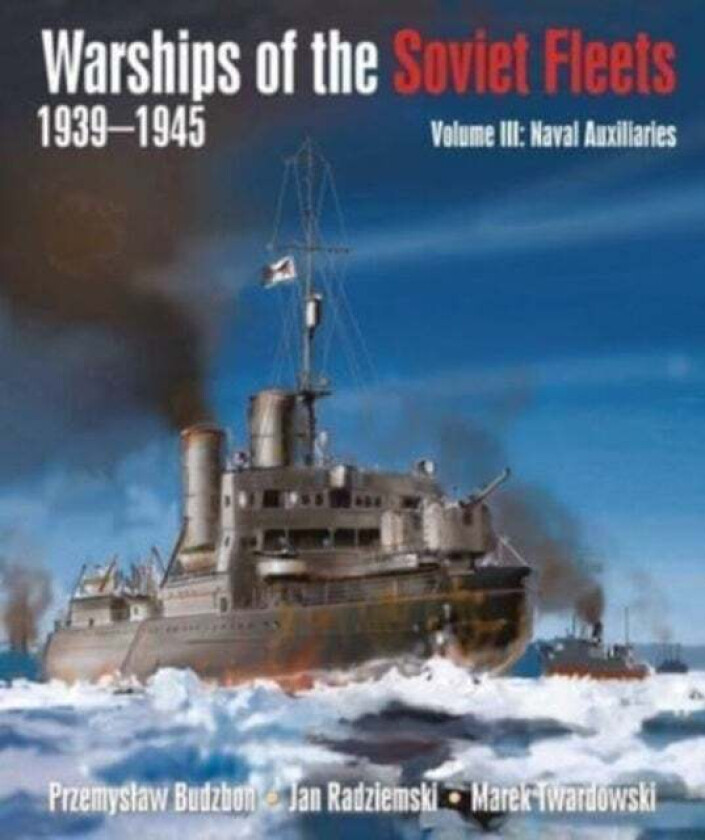 Warships of the Soviet Fleets, 1939-1945 av Przemyslaw Budzbon, Jan Radziemski Twardowski, Marek
