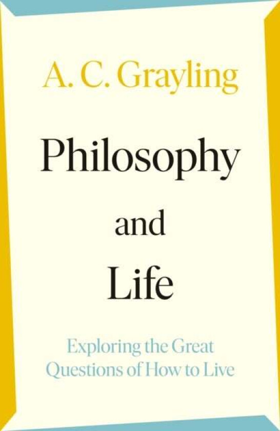 Philosophy and Life av A. C. Grayling