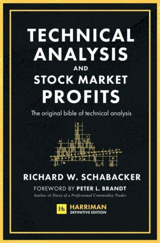 Technical Analysis and Stock Market Profits (Harriman Definitive Edition) av Richard Schabacker