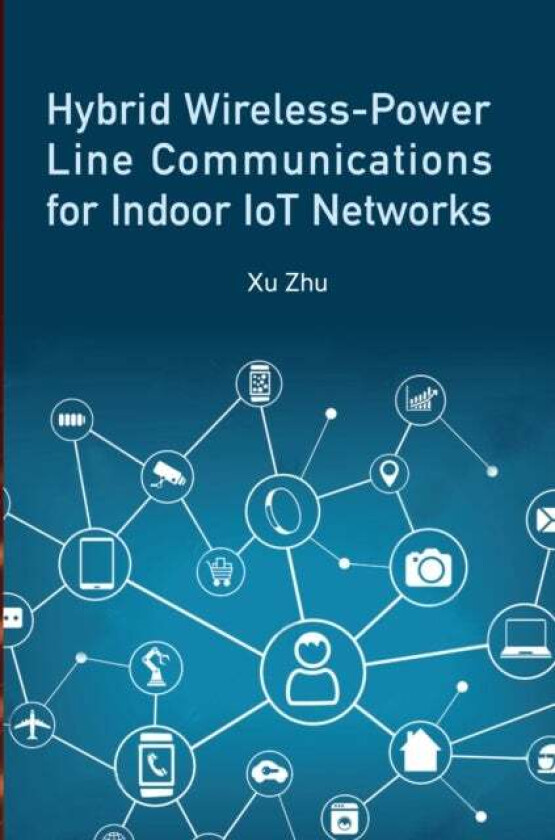Hybrid Wireless-Power Line Communication for Indoor IoT Networks av Xu Zhu, Kainan Zhu, Mohammad Heggo