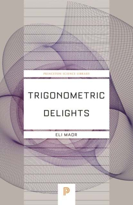 Trigonometric Delights av Eli Maor
