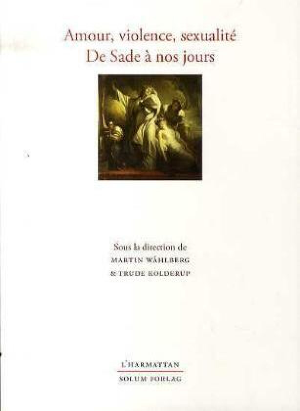 Amour, violence, sexualité de Sade á nos jours