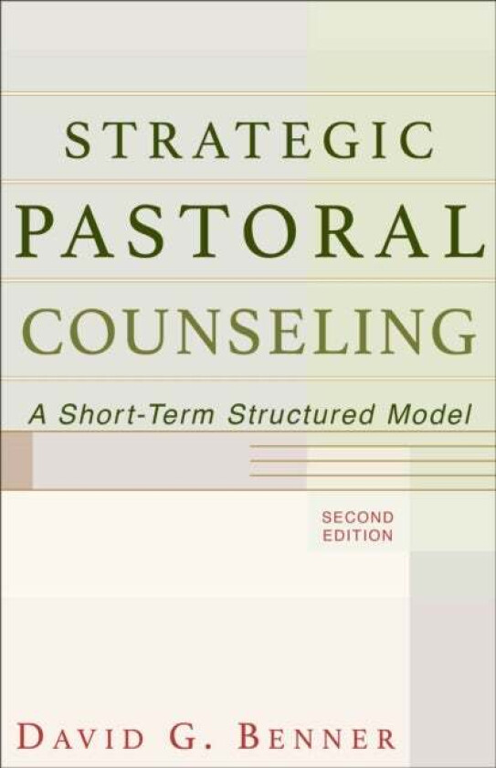 Strategic Pastoral Counseling ¿ A Short¿Term Structured Model av David G. Benner