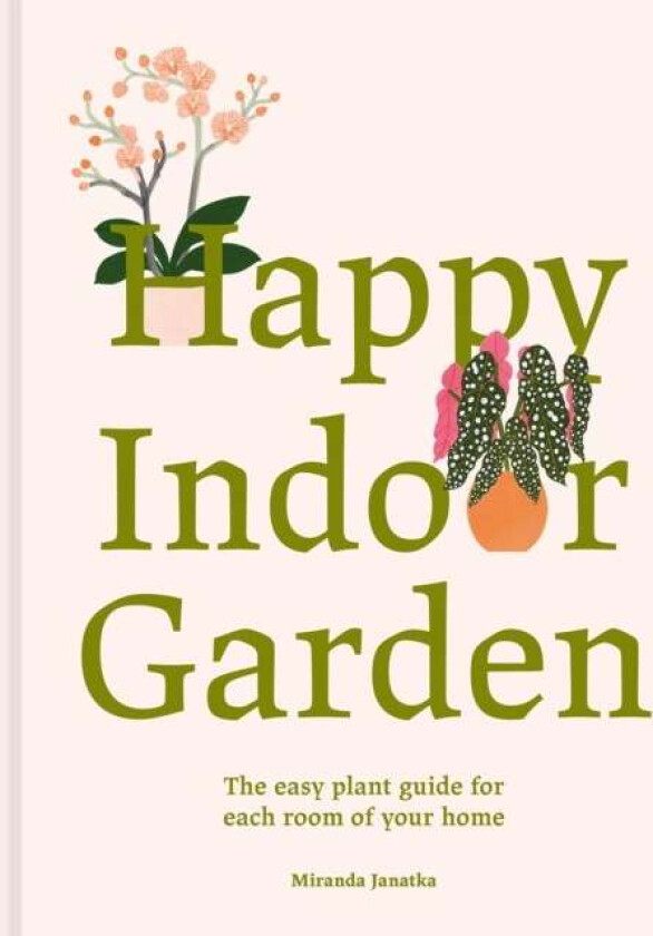 Happy Indoor Garden av Miranda Janatka, Georgie McAusland