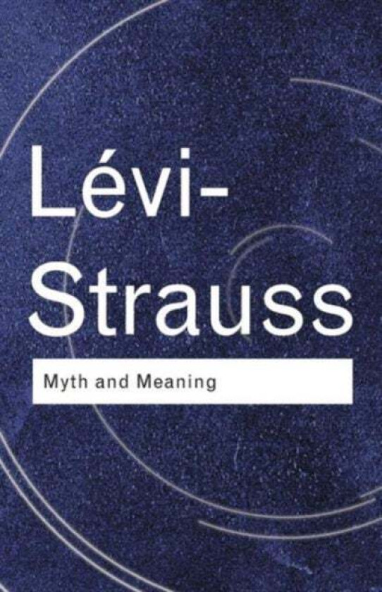 Myth and Meaning av Claude Levi-Strauss