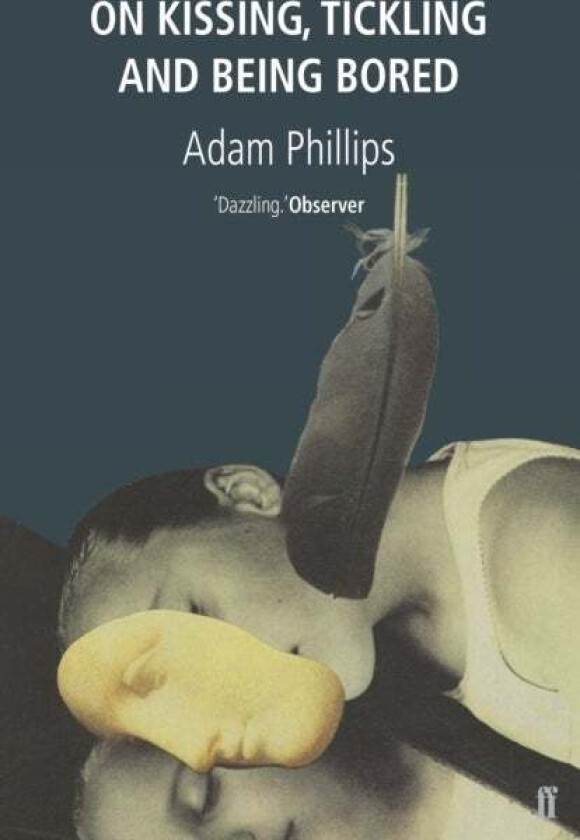 On Kissing, Tickling and Being Bored av Adam Phillips