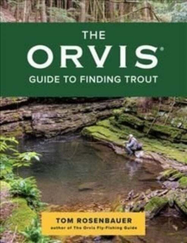 The Orvis Guide to Finding Trout av Tom Rosenbauer