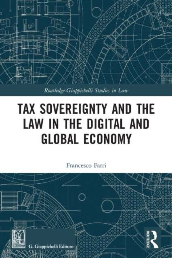 Tax Sovereignty and the Law in the Digital and Global Economy av Francesco Farri