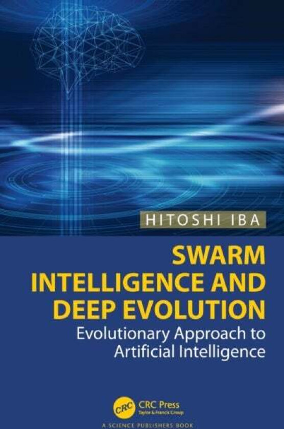 Swarm Intelligence and Deep Evolution av Hitoshi (University of Tokyo Japan) Iba