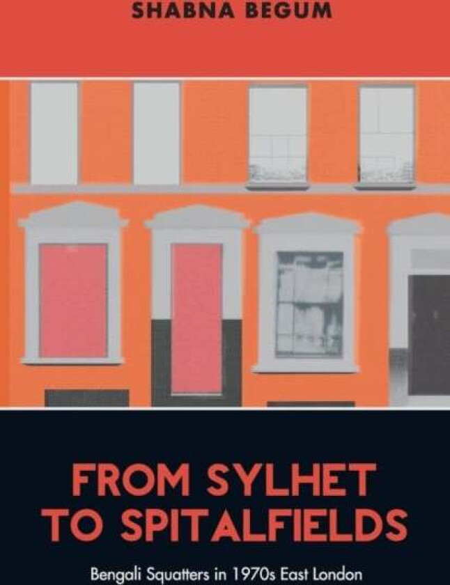 From Sylhet to Spitalfields av Shabna Begum