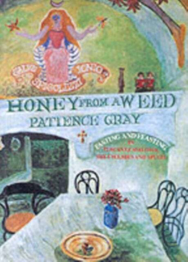 Honey from a Weed av Patience Gray