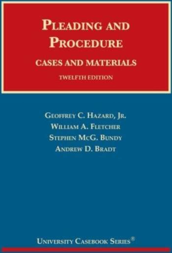 Pleading and Procedure av Geoffrey C. Hazard Jr, William A. Fletcher, Stephen M. Bundy, Andrew D. Bradt