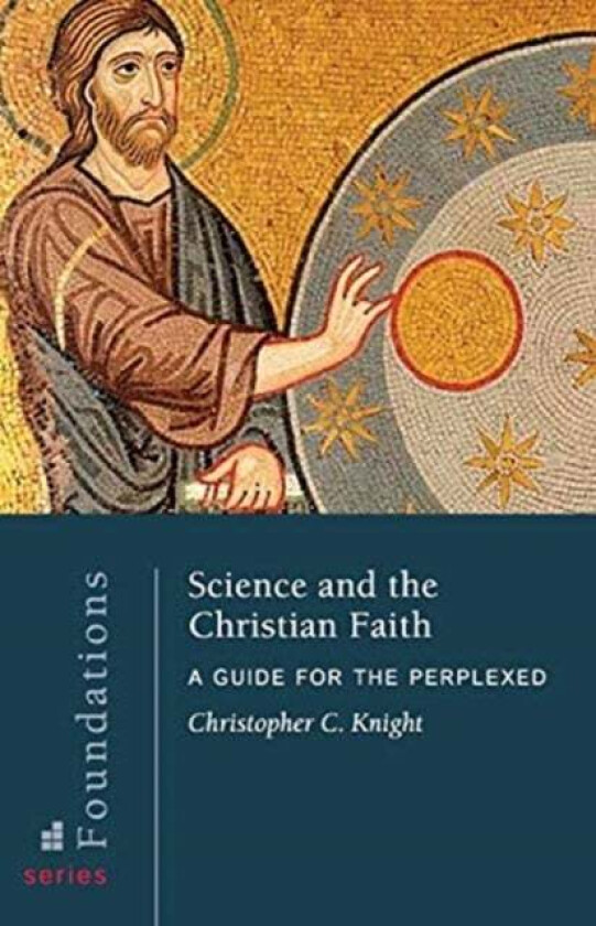 Science and the Christian Faith av Christopher C Knight