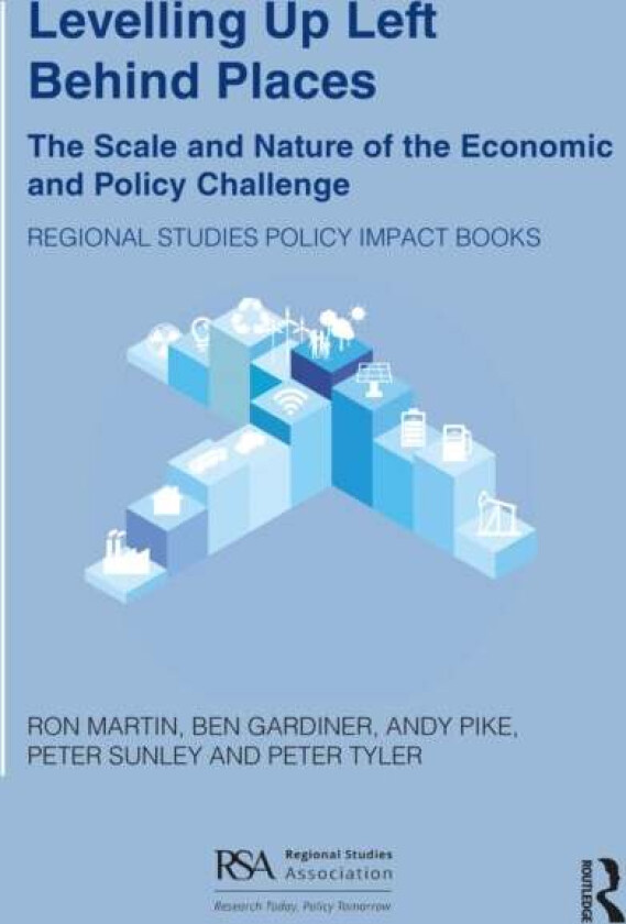 Levelling Up Left Behind Places av Ron (University of Cambridg UK) Martin, Ben Gardiner, Andy Pike, Peter Sunley, Peter Tyler