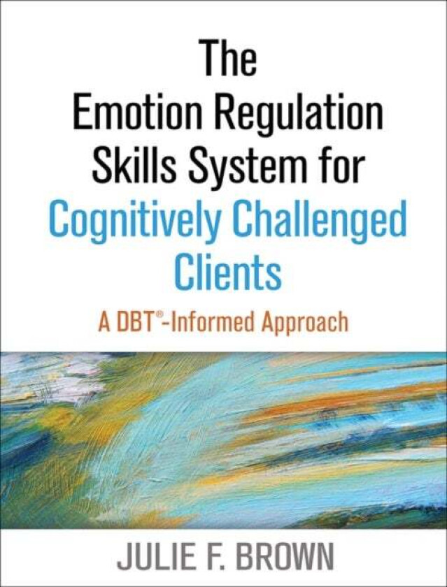The Emotion Regulation Skills System for Cognitively Challenged Clients av Julie F. Brown