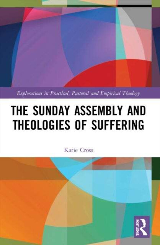 The Sunday Assembly and Theologies of Suffering av Katie Cross