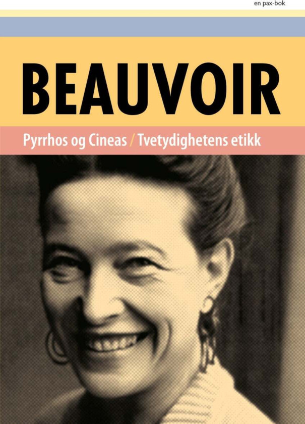 Pyrrhos og Cineas ; Tvetydighetens etikk av Simone de Beauvoir