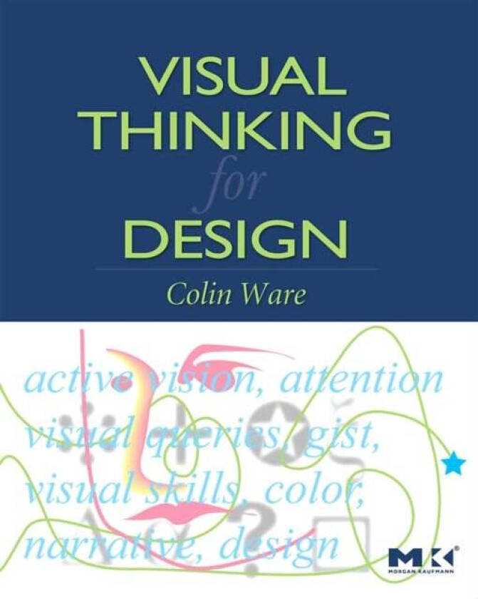 Visual Thinking for Design av Colin (Data Visualization Research Lab University of New Hampshire Durham USA) Ware