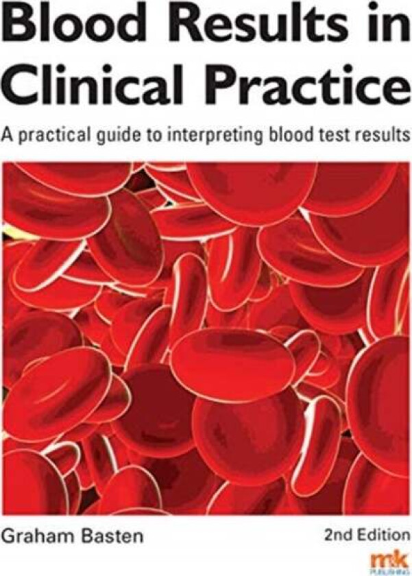 Blood Results in Clinical Practice av Graham Basten