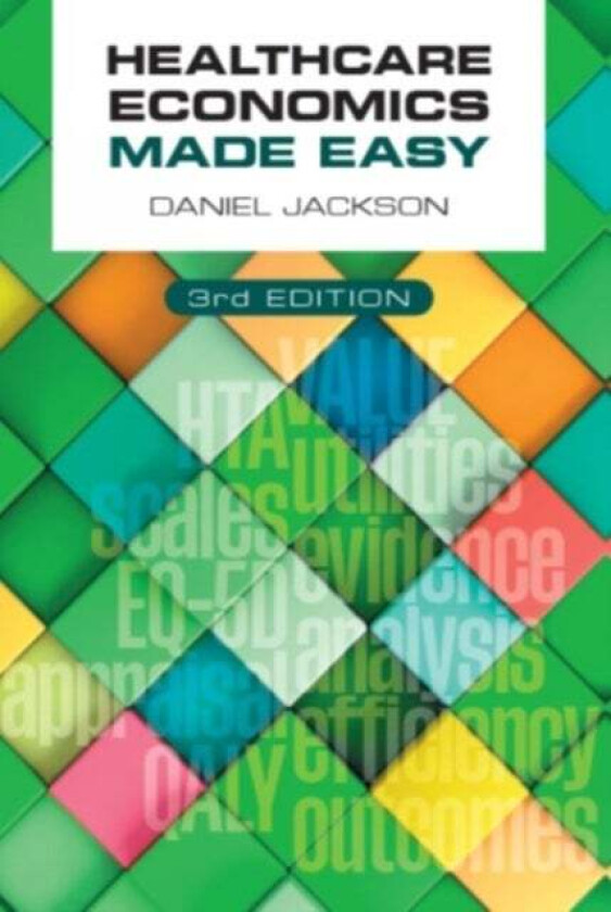 Healthcare Economics Made Easy, third edition av Daniel (University of Surrey UK) Jackson