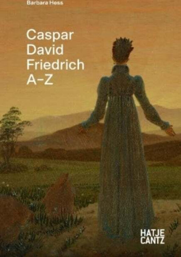 Caspar David Friedrich: A-Z av Barbara Hess