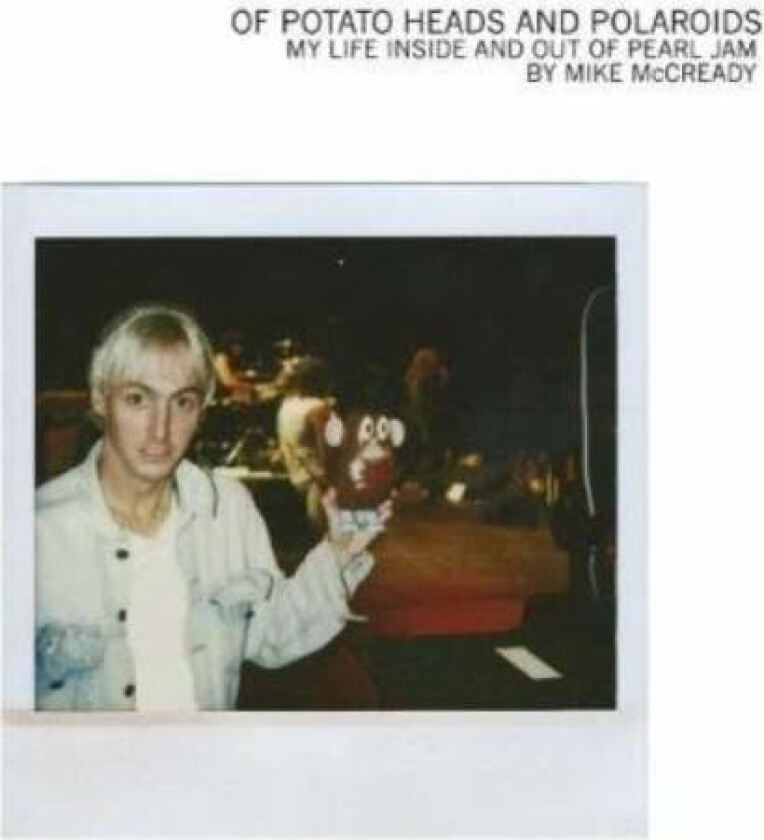 Of Potato Heads And Polaroids av Mike McCready