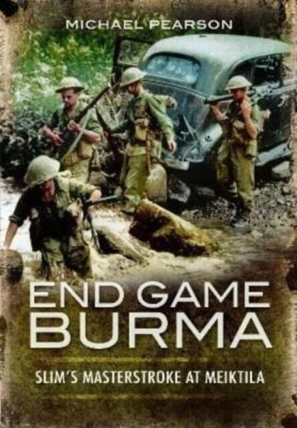 End Game Burma 1945 av Michael Pearson