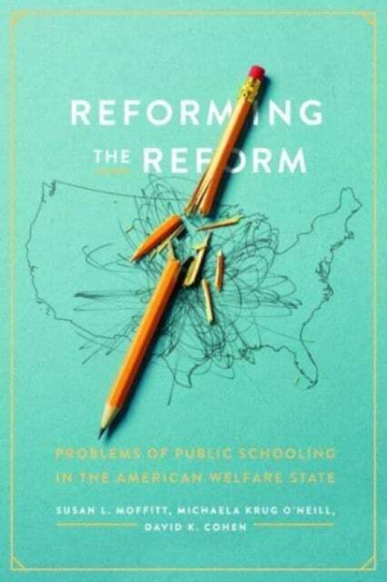 Reforming the Reform av Susan L. Moffitt, Michaela Krug O'Neill, David K. Cohen