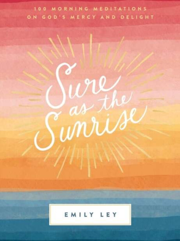 Sure as the Sunrise av Emily Ley