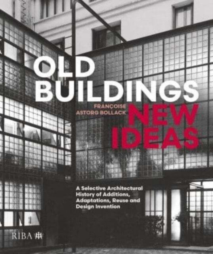 Old Buildings, New Ideas av Francoise Astorg Bollack
