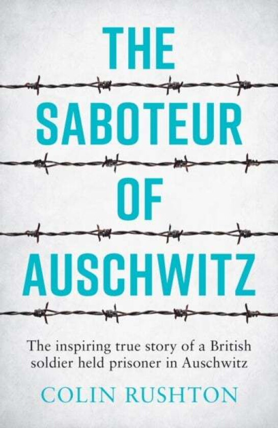 The Saboteur of Auschwitz av Colin Rushton