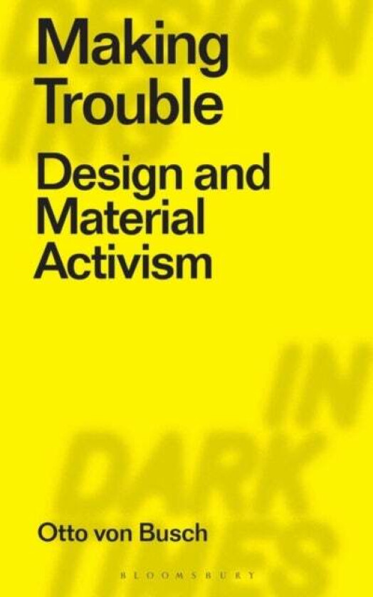 Making Trouble av Otto (Parsons School of Design USA) Von Busch