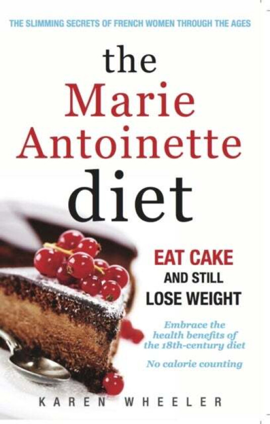 The Marie Antoinette Diet av Karen Wheeler