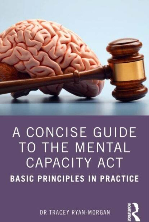 A Concise Guide to the Mental Capacity Act av Tracey Ryan-Morgan