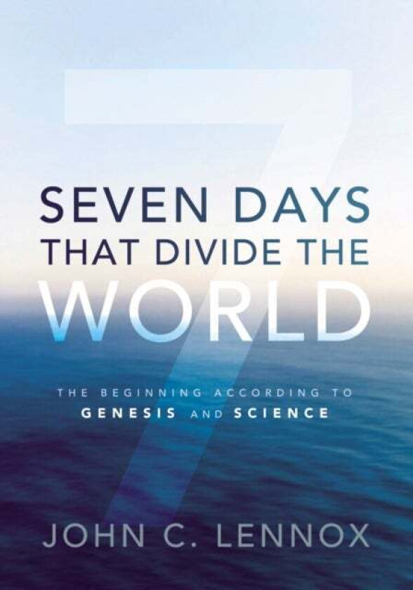 Seven Days That Divide the World av John C. Lennox