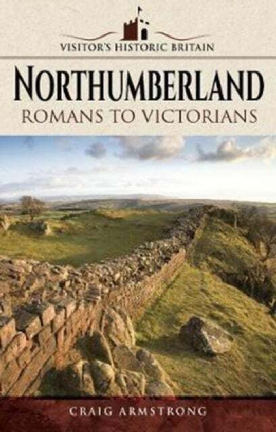 Visitors' Historic Britain: Northumberland av Craig Armstrong