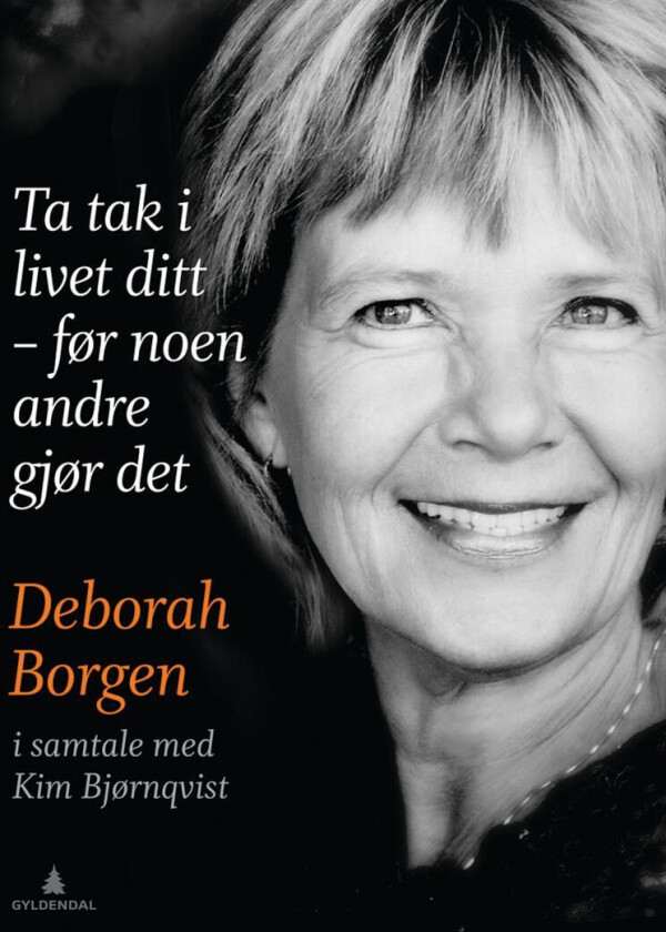 Ta tak i livet ditt - før noen andre gjør det av Deborah Borgen