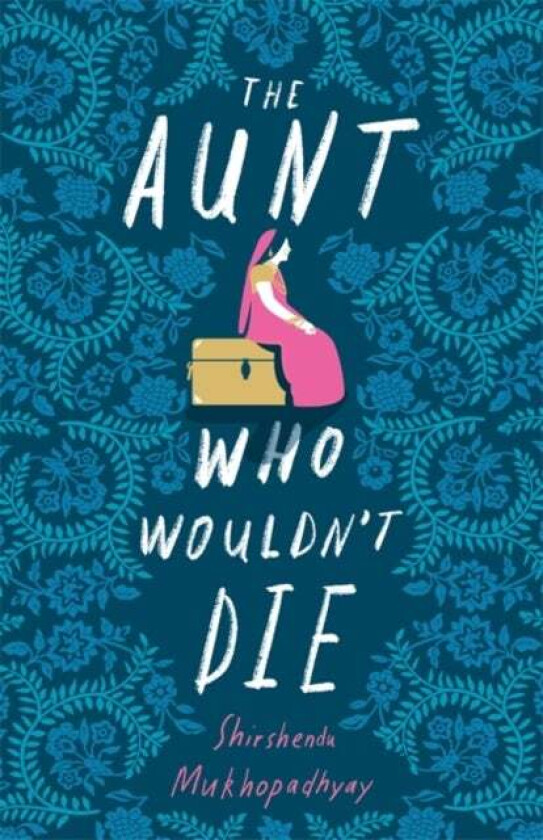 The Aunt Who Wouldn't Die av Shirshendu Mukhopadhyay