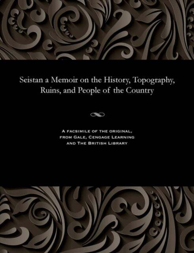 Seistan a Memoir on the History, Topography, Ruins, and People of the Country av G P Tate