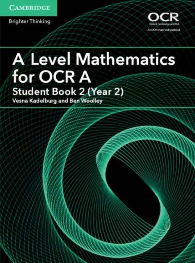 A Level Mathematics for OCR A Student Book 2 (Year 2) av Vesna Kadelburg, Ben Woolley