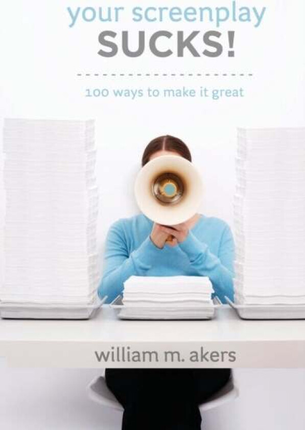 Your Screenplay Sucks! av William M Akers