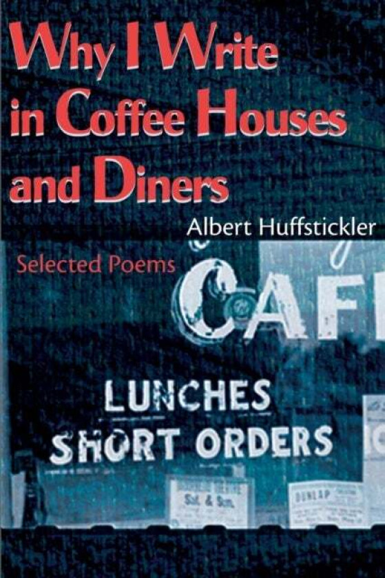 Why I Write In Coffee Houses And Diners Av Albert Huffstickler