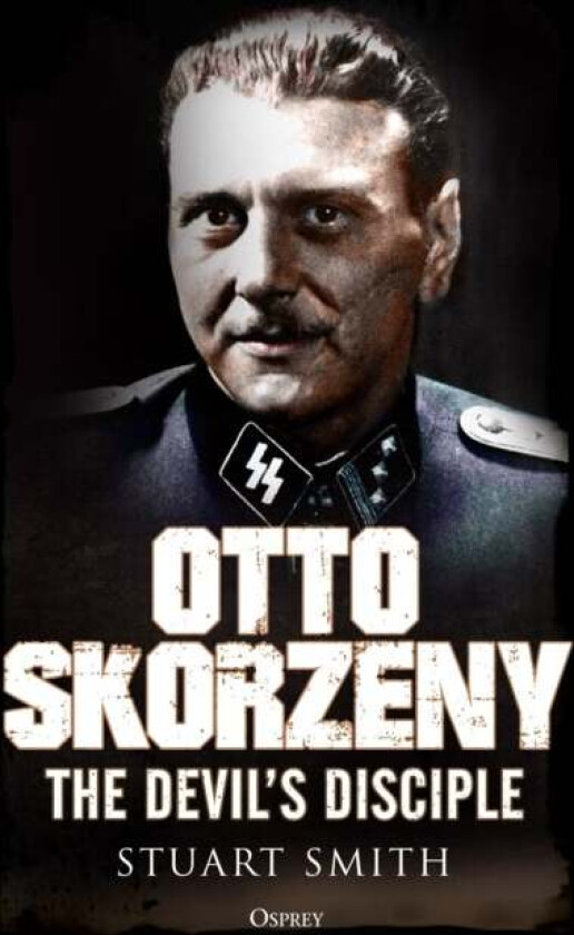 Otto Skorzeny av Stuart Smith