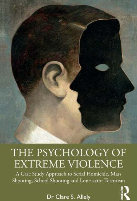 The Psychology of Extreme Violence av Clare S. Allely