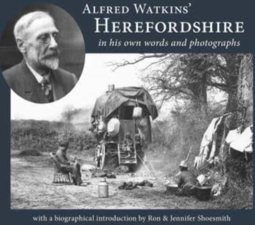 Alfred Watkins' Herefordshire in his own words and photographs