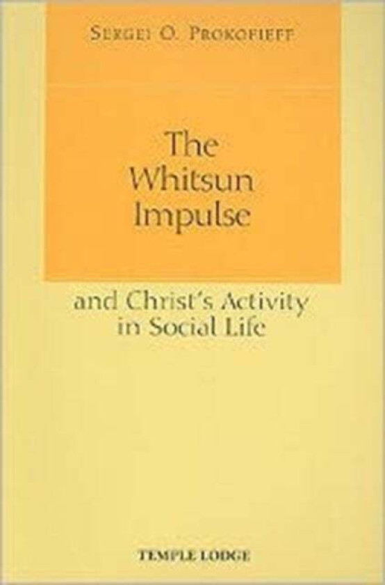 The Whitsun Impulse and Christ's Activity in Social Life av Sergei O. Prokofieff