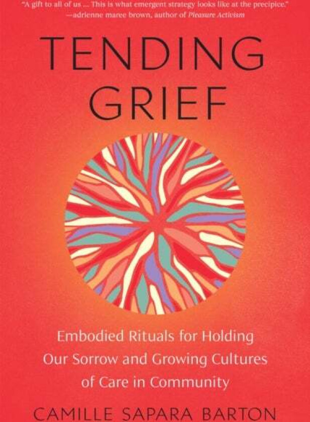 Tending Grief Av Camille Barton