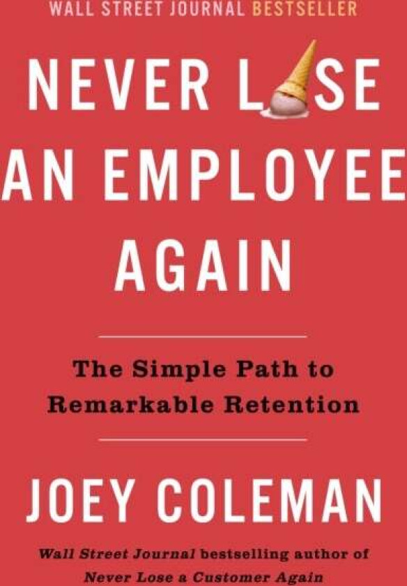 Never Lose An Employee Again av Joey Coleman